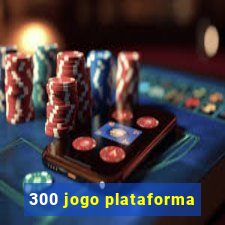 300 jogo plataforma